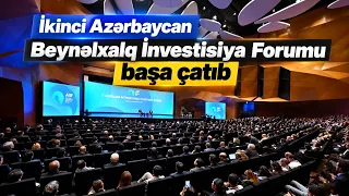 İkinci Azərbaycan Beynəlxalq İnvestisiya Forumu başa çatıb