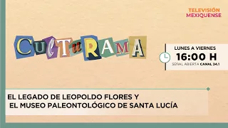 The Legacy of Leopoldo Flores and the Santa Lucía Paleontological Museum | Culturama | 08/17/2026