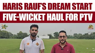 Haris Rauf's Sensational 5-Wicket Haul Destroys OGDCL | President's Trophy 2026-27 | PTV vs OGDCL