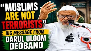 “Muslims Are Not Terrorists” — Big Message From Darul Uloom Deoband