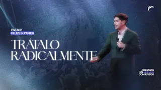 Pastor Felipe Bunster - Trátalo radicalmente