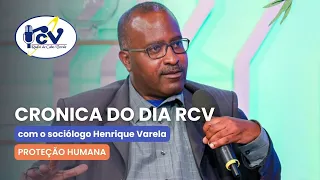 RCV Chronicle with sociologist Henrique Varela. Topic: Human Protection