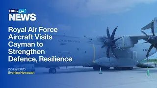 Royal Air Force Aircraft Visits Cayman to Strengthen Defence, Resilience | Wed 22 July | CIGtv News
