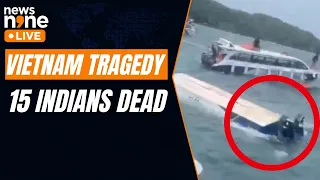 Vietnam Boat Tragedy: 15 Indian Tourists  Dead After Phu Quoc Boat Capsizes | News9