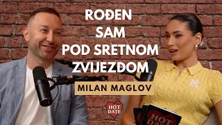 MILAN MAGLOV | OČINSTVO ME PROMIJENILO | HOT DATE