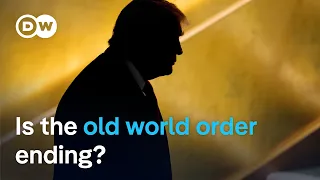 Is the old world order ending? The new alliances reshaping the world | DW News