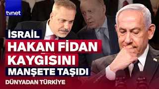 İSRAİL BASINI ERDOĞAN VE FİDAN ENDİŞESİNİ BÖYLE YAZDI | Dünyadan Türkiye