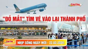 "Đỏ mắt" tìm vé vào lại thành phố | Nhịp sống ngày mới 22.02.2026 | Cần Thơ