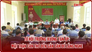 From Assembly Halls to Local Villages: Can Tho Fatherland Front Gets Closer to the People to List...