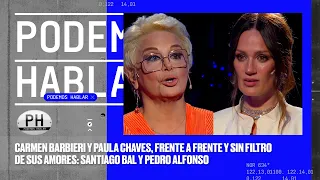 Carmen Barbieri and Paula Chaves, face-to-face and unfiltered about their loves | PH Podemos Habl...