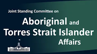 Joint Standing Committee on Aboriginal and Torres Strait Islander Affairs [Part 1] | 26/06/2026