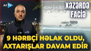 Xəzərdə FACİƏ: 9 hərbçinin nəşi tapıldı, 7 nəfərdən xəbər yoxdur – ƏN SON MƏLUMATLAR