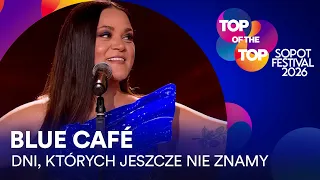 Blue Café - DNI, KTÓRYCH JESZCZE NIE ZNAMY I TOP of the TOP Sopot Festival