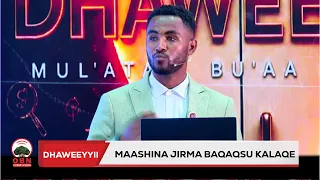 "Maashina Jirma baqaqsu kalaqe" Dorgomaa Dhaweeyyii Iyyaasuu Waaqgaarii