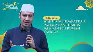 Wanita Mendapatkan Pahala Saat Harus Menjadi Ibu Rumah Tangga - Ceramah Habib Usman