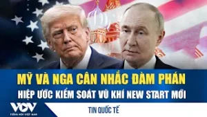 Nga – Mỹ phát tín hiệu về một thỏa thuận New START trong tương lai | VOV