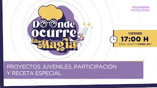 Proyectos juveniles, participación y receta especial | Dónde ocurre la magia | 14-08-2026