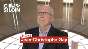 Jean-Christophe Gay, invité de C pas si loin