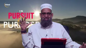In Pursuit of Purpose | Moulana Sulaimaan Ravat | Ep07