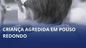 Criança de quatro anos é vítima de agressão em Pouso Redondo