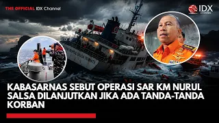 Kabasarnas Sebut Operasi SAR KM Nurul Salsa Dilanjutkan Jika Ada Tanda-tanda Korban | IDXC UPDATE