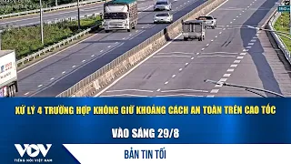 Evening News 8/29: 4 cases of failing to maintain a safe distance on the expressway handled on th...