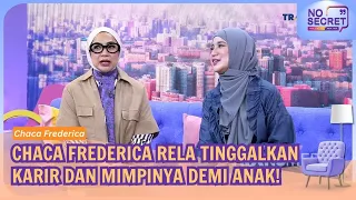 Chaca Frederica Tunda Mimpinya Demi Suami dan Anak! -  NO SECRET (21/08/26)