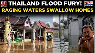 Thailand Underwater! Scary Flood Videos Show Homes Swallowed By Raging Waters | World News | ET Now