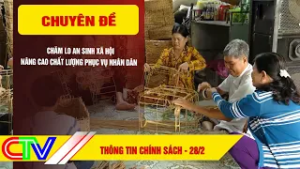 THÔNG TIN CHÍNH SÁCH 28-2-2026 | CHĂM LO AN SINH XÃ HỘI, NÂNG CAO CHẤT LƯỢNG PHỤC VỤ NHÂN DÂN