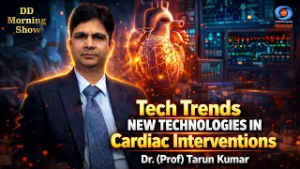 DD Morning Show | Tech Trends | New Technologies in Cardiac Interventions | Dr. (Prof) Tarun Kumar