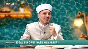 Mustafa Özcan Güneşdoğdu - İdeal bir oruç nasıl tutulmalı?