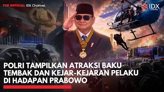 Polri Tampilkan Atraksi Baku Tembak dan Kejar-Kejaran Pelaku di Hadapan Prabowo | IDXC UPDATE