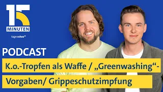 Härtere Strafen bei K.o.-Tropfen / Vorgabe gegen "Greenwashing" / Grippeschutzimpfung | „15 Minuten“