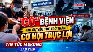 “Cò” bệnh viện – khi sự yếu thế trở thành cơ hội trục lợi | Tin tức Mekong 27.9.2026 | Cần Thơ