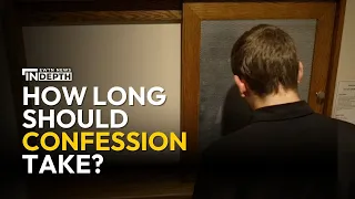 How Long Should Confession Take? | EWTN News In Depth August 21, 2026