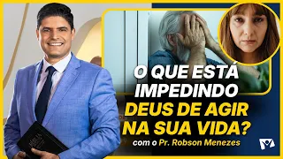 What is keeping God from acting in your life? - Pr. Robson Menezes
