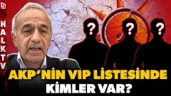 İKTİDARIN VIP LİSTESİNDE KİMLER VAR? Küçükşahin başkent kulislerinden aktardı: Hepsi AKP'li!
