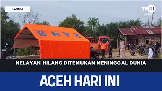 Missing Fisherman Found Deceased | Aceh News Today