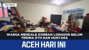Warga Mendale Korban Longsor Belum Terima Dth Dan Huntara | Berita Aceh Hari Ini