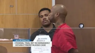 Federal trial set in Hernandez Govan cyberstalking case