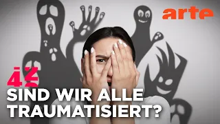 Schlummert in jedem ein Trauma? | 42 - Die Antwort auf fast alles | ARTE