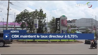 Afrique : la Banque centrale du Kenya maintient le taux directeur à 8,75 %