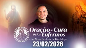Oração para os Enfermos com Nossa Senhora de Guadalupe | 23/02/2026 - Frei Gilson