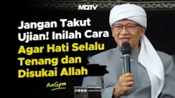 DON'T FEAR TRIALS! HERE IS HOW TO KEEP YOUR HEART AT PEACE AND BE BELOVED BY ALLAH SWT | AAGYM LE...