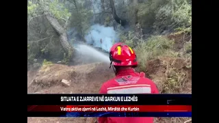 SITUATA E ZJARREVE NË QARKUN E LEZHËS
