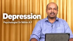 എന്താണ് ഡിപ്രഷൻ | Depression | Psychologist Nithin A.F