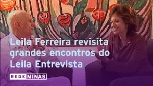 Leila Ferreira revisita grandes encontros do Leila Entrevista