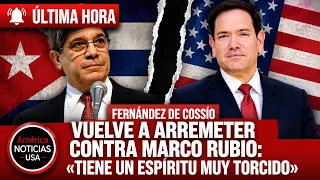 CARLOS FERNÁNDEZ DE COSSÍO VUELVE A ARREMETER CONTRA MARCO RUBIO:  «tiene un espíritu muy torcido»