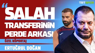 Özel Yayın - Ertuğrul Doğan | Salah transferi, Nunez, Mali Yapı, Fatih Tekke