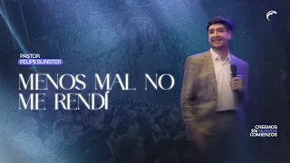 Pastor Felipe Bunster - Que bueno que no me rendí